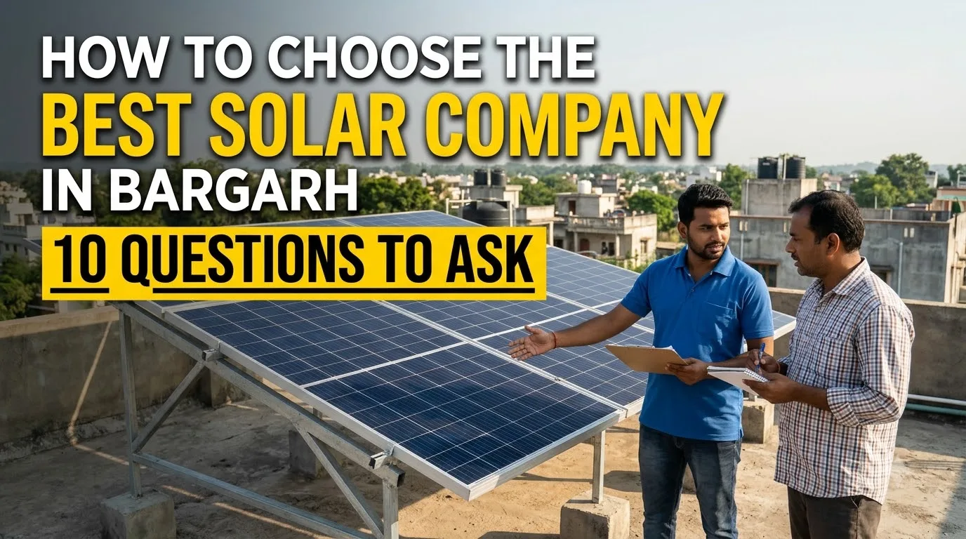 How to Choose the Best Solar Company in Bargarh: 10 Questions to Ask