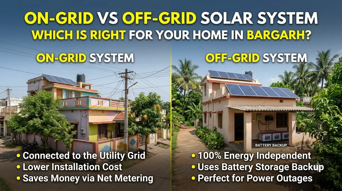 On-Grid vs Off-Grid Solar System: Which Is Right for Your Home in Bargarh?
